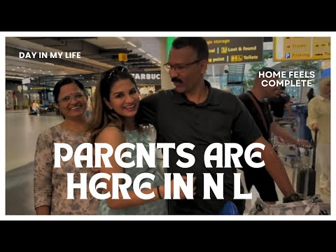 They are here | Parents are here in Netherlands | Home feels complete when parents are around