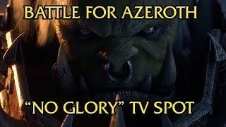 World of Warcraft - Battle for Azeroth "No Glory" TV Spot