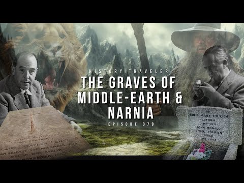 The Graves of Middle-earth & Narnia (w/ Tolkien & C.S. Lewis) History Traveler Episode 379