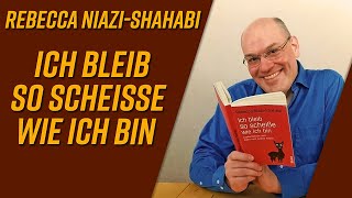 Ich bleib so scheiße, wie ich bin von Rebecca Niazi-Shahabi [Buchvorstellung]