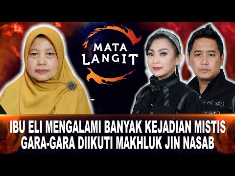 645 - IBU ELI MENGALAMI BANYAK KEJADIAN MISTIS GARA-GARA DIIKUTI MAKHLUK JIN NASAB