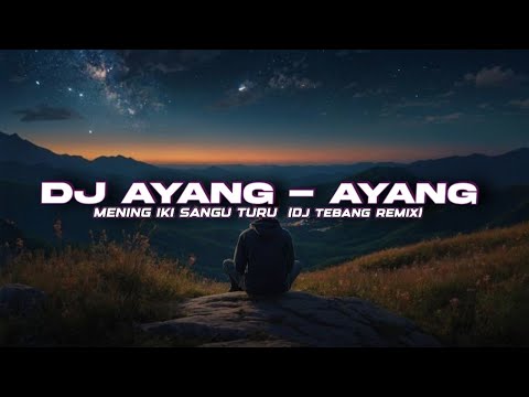 DJ AYANG-AYANG REMIX VIRAL (DJ TEBANG REMIX)