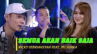 SEMUA AKAN BAIK SAJA  - Tri Suaka ft. Ricky Febriansyah | LIVE NGAMEN BY RICKY