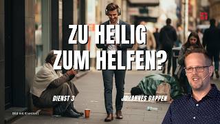 Zu Heilig zum helfen?  - Dienen 3 | Johannes Dappen  | 08.02.26