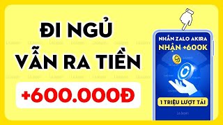 App Kiếm Tiền Miễn Phí 2025: Cấp Vốn +600.000đ, Có Lãi Rút Luôn, Kiếm tiền online rút về zalopay