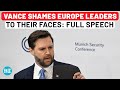 Full Speech JD Vance Shames Europe Leaders To Their Faces, Leaves Room Stunned Munich USA Trump