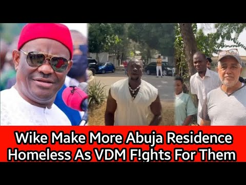 Verydarkman F!ght Wike As Make More Abuja Residence Homeless After Demolishing An Estates