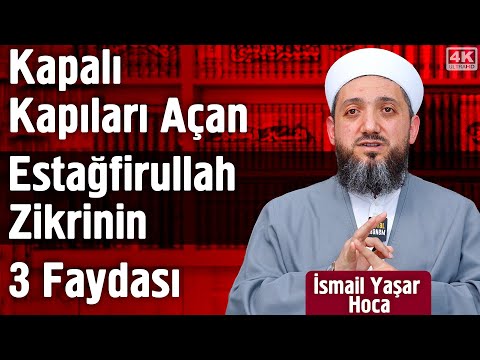 Kapalı Kapıları Açan Estağfirullah Zikrinin 3 Faydası | İsmail Yaşar