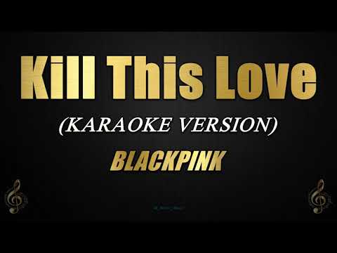 Kill This Love – BLACKPINK (Karaoke/Instrumental)