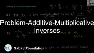 Problem 1: Additive & Multiplicative Inverses of Rational Expressions