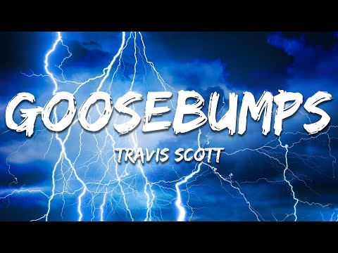 Travis Scott - goosebumps (Lyrics) ft. Kendrick Lamar