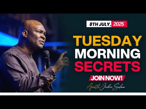 TUESDAY SECRETS 8TH JULY 2025 APOSTLE JOSHUA SELMAN