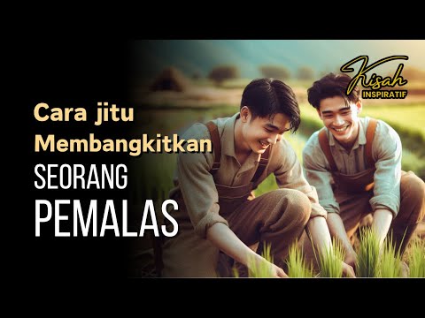 Rahasia Membangkitkan Orang Malas | Kisah Inspiratif