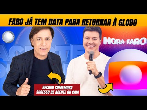 💣 Record comemora fim do 'Hora do Faro' e apresentador já tem data para retornar à Globo