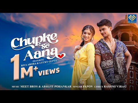Chupke Se Aana - Meet Bros, Abhijit Pohankar | Papon | Riva Arora, Lucky Gupta| Rashmi Virag
