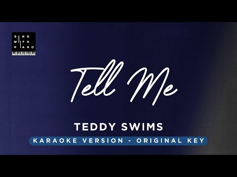 Tell me – Teddy Swims (Original Key Karaoke) – Piano Instrumental Cover with Lyrics