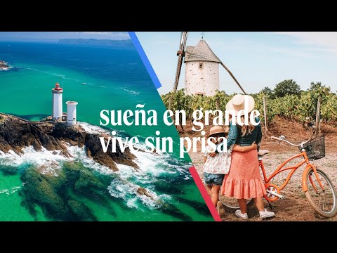 En Francia, sueña en grande, vive sin prisa #ExploreFrance 2024