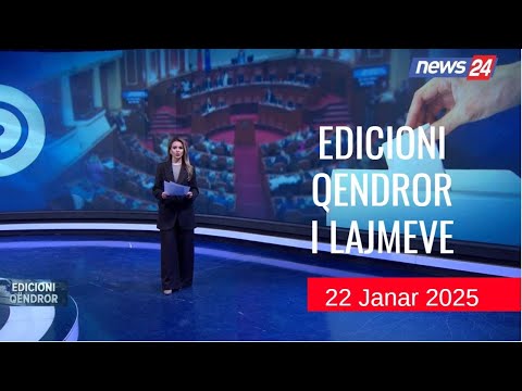 22 janar 2025 Edicioni Qendror i Lajmeve në News24 në studio Daljana Sejdia (Ora 19.00)