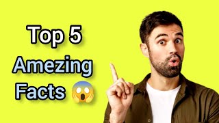 Top 5 Amezing facts 😱 || Shahvaiz Khan
