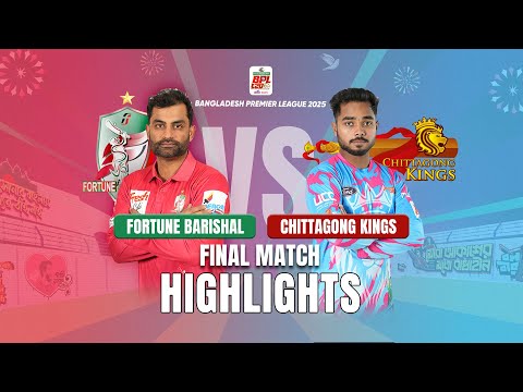 Fortune Barishal Takes on Chittagong Kings in EPIC BPL 2025 Final Match Highlights