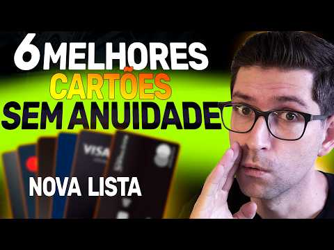 💳6 Melhores Cartões de Crédito s/ Anuidade com Benefícios p/ SCORE BAIXO✅