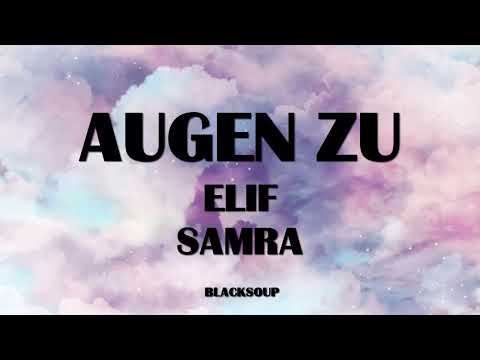 ELIF x SAMRA - AUGEN ZU Lyrics