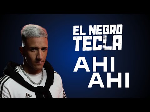 El Negro Tecla - Ahi ahi
