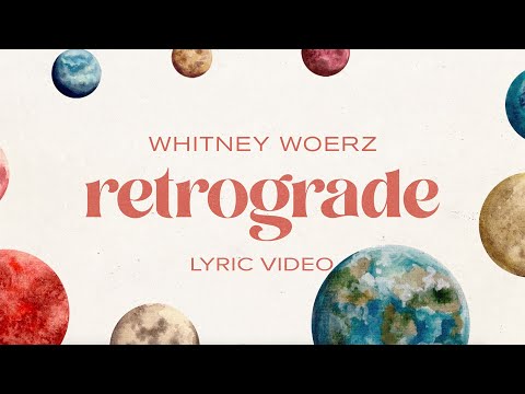 Whitney Woerz – Retrograde (Lyric Video)