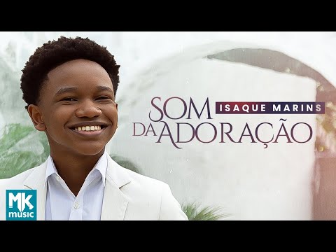 Isaque Marins - Som da Adoração (Clipe Oficial MK Music)