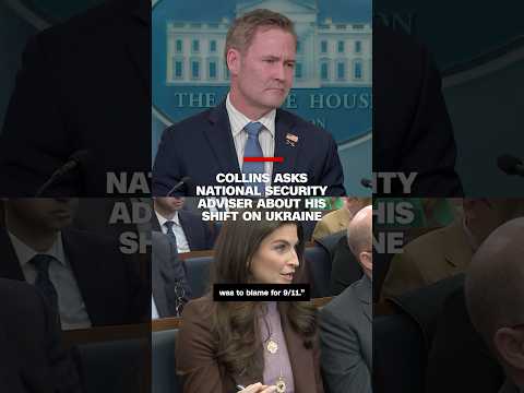 Collins asks national security adviser about his shift on Ukraine