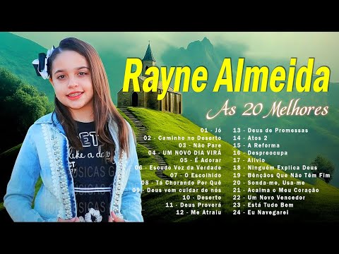 Rayne Almeida - As 20 Melhores Músicas Gospel Mais Tocadas - Seleção das melhores (SELEÇÃO ESPECIAL)