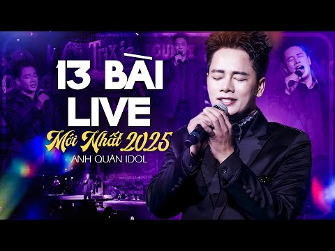 ANH QUÂN IDOL Live 13 Bài Gây Bão Top Trending 2025 - E LÀ KHÔNG THỂ, LAO TÂM KHỔ TỨ,SAY 1 ĐỜI VÌ EM