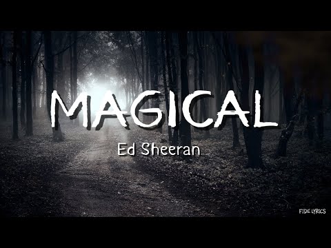 Ed Sheeran - Magical (Official Lyric Video)