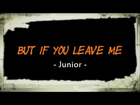 But If You Leave Me – Junior (KARAOKE VERSION)