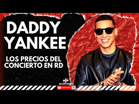 Daddy Yankee y los precios de su concierto en Republica Dominicana