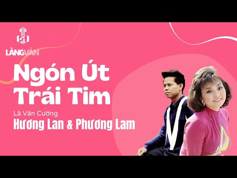 Hương Lan, Phương Lam | Ngón Út Trái Tim (Lã Văn Cường) | Official Làng Văn (Lyrics)