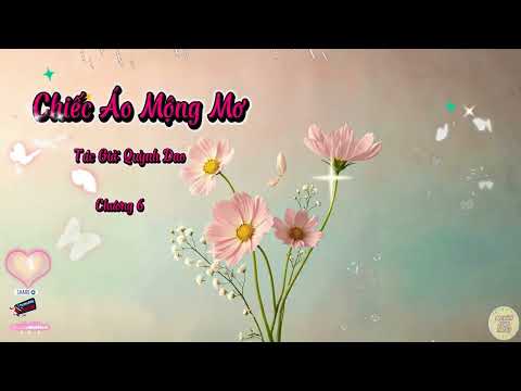 Truyện Chiếc Áo Mộng Mơ | Chương 6 | Tác giả: Quỳnh Dao