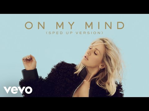 Ellie Goulding - On My Mind (Sped Up Version)