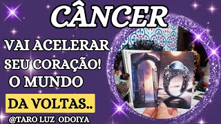 CÂNCER-CHEGA MAS FORTE DO QUE NUNCA E VAI MARCAR‼️VAI ACELERAR SEU CORAÇÃO ‼️O MUNDO DA VOLTAS