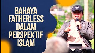 Bahaya Fatherless Dalam Perspektif Islam - Ustadz Ahmad Hudzaifah, BA