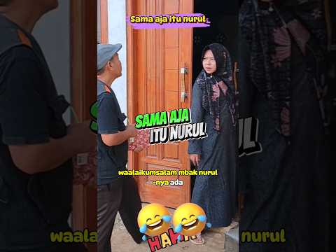 Sama aja itu Nurul #komedi