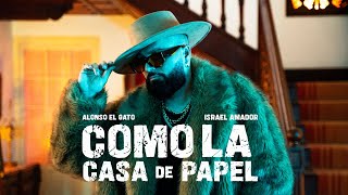 ALONSO EL GATO ft ISRAEL AMADOR - COMO LA CASA DE PAPEL (Videoclip Oficial)