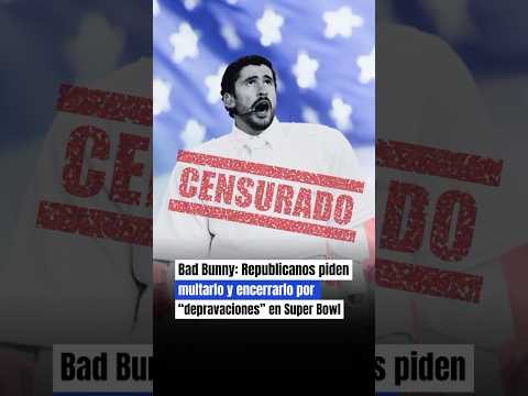 Bad Bunny 🐰: Republicanos piden multarlo y encerrarlo por “depravaciones” en Super Bowl 😆