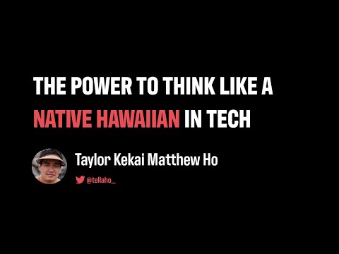 The power to think like a Native Hawaiian in tech