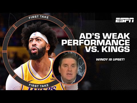 Anthony Davis' performance vs. the Kings was UNACCEPTABLE! - Windy is UPSET with AD | First Take video clip