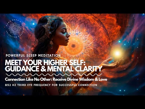 Meet Your Higher Self &#129496;‍♂️❤️ : Mental Clarity &amp; Guidance, Deeper Connection, Sleep Meditation &#128564;