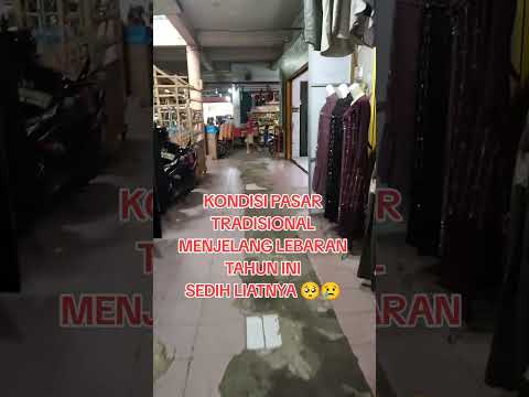KONDISI PASAR TRADISIONAL MENJELANG LEBARAN TAHUN INI