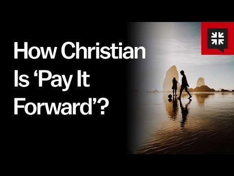 How Christian Is 'Pay-It-Forward'? // Ask Pastor John
