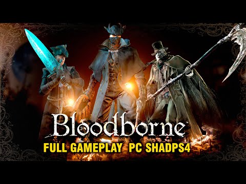 💥Bloodborne PC ShadPs4 até 120 fps FULL GAMEPLAY PT BR