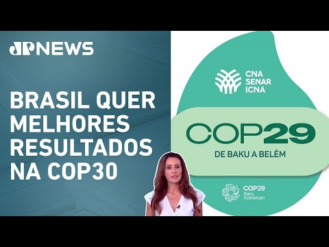 COP29 define meta de US$ 300 bilhões para mudanças climáticas; Patrícia Costa analisa